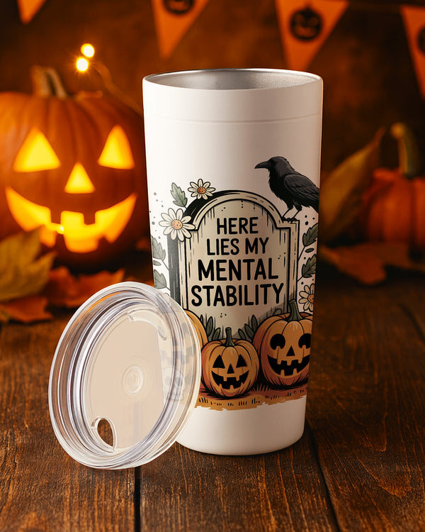 Stainless Tumbler Here Lies My Mental Stability Pumpkin Cute Halloween GTB050