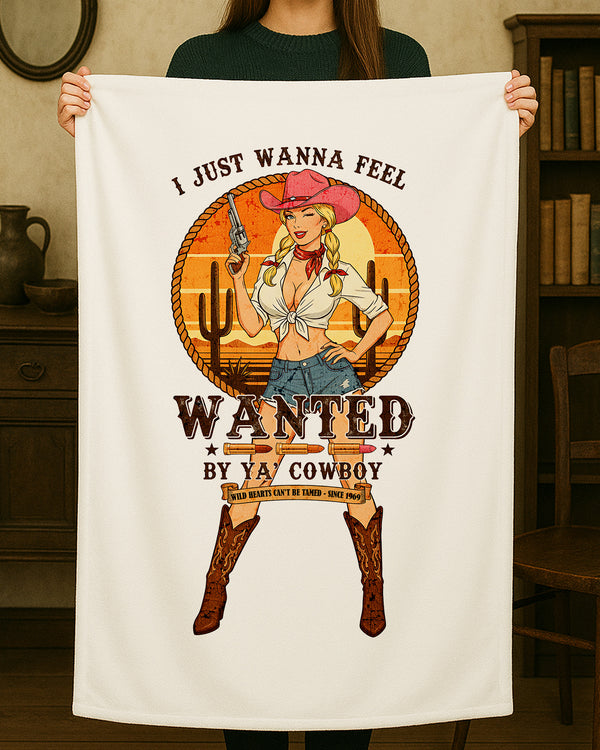Blanket I Just Wanna Feel Wanted By Ya' Cowboy Wild Hearts Can't Be Tamed - Since 1969 GBL0161