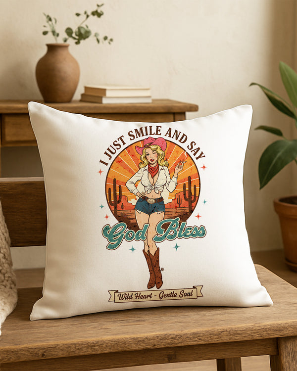 Pillow Cushion Case I Just Smile And Say God Bless Wild Heart - Gentle Soul GPL0246
