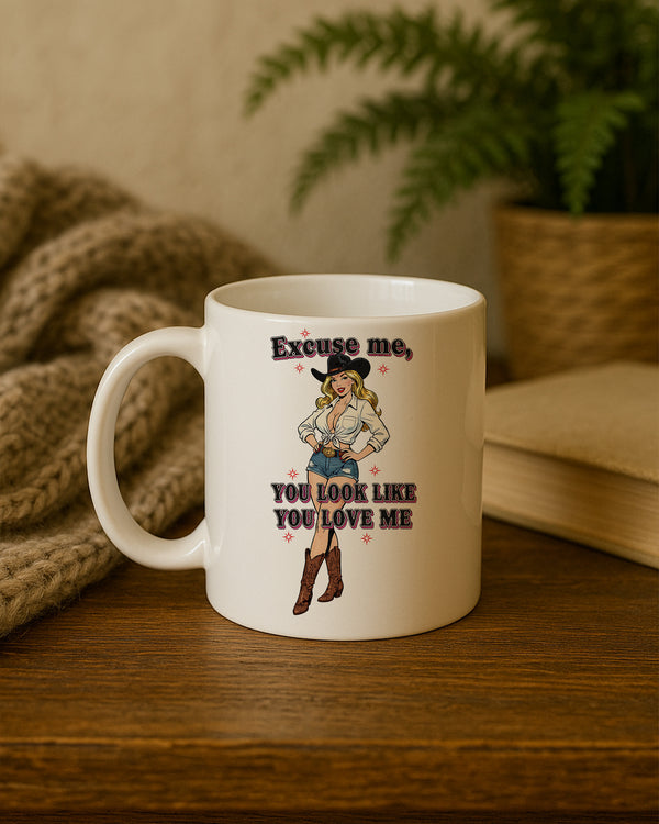 Mug Excuse Me, You Look Like You Love Me GMG0196