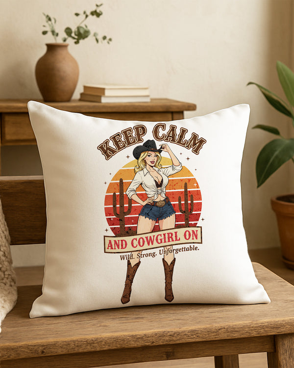 Pillow Cushion Case Keep Calm And Cowgirl On Wild, Strong, Unforgettable GPL0237