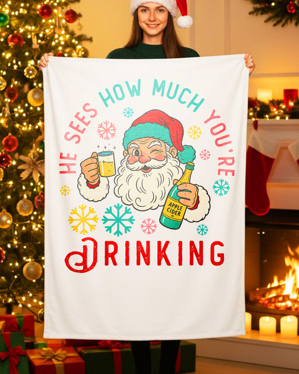 Blanket He Sees How Much You're Drinking GBL0192