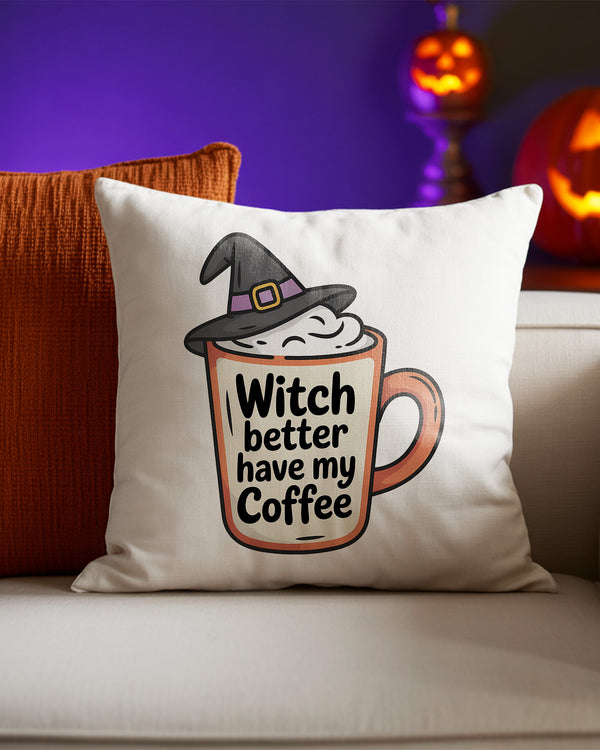 Pillow Cushion Witch Better Have My Coffee Cup Cute Halloween GPL0152