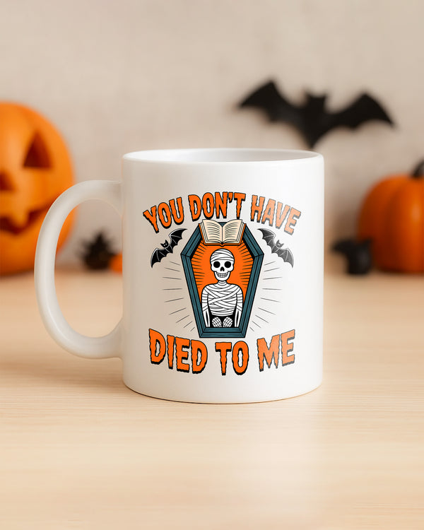 Mug You Won’t Have Died To Me Skeleton Bat Cute Halloween GMG0139