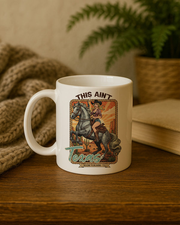 Mug This Aint Texas Welcome To Oklahoma Y'All GMG0195