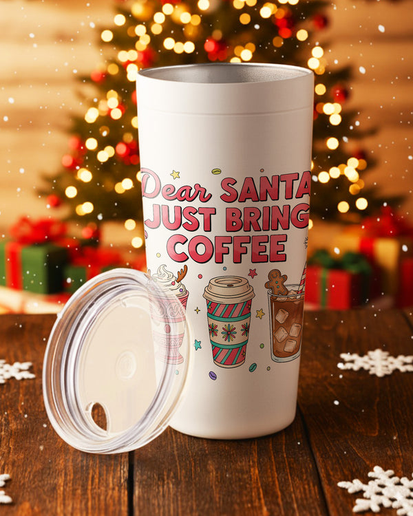 Stainless Tumbler Dear Santa Just Bring Coffee GTB0182