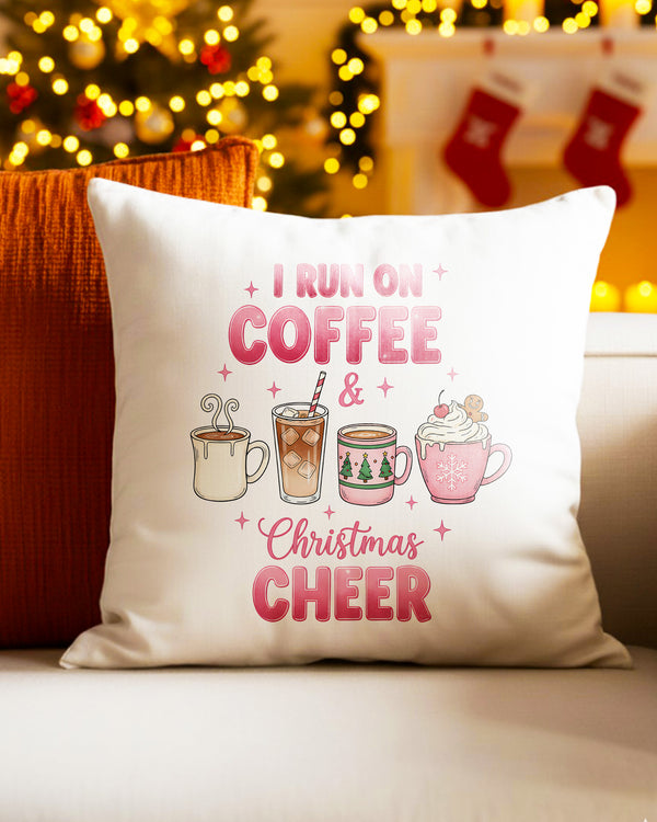 Pillow Cushion Case I Run On Coffee And Christmas Cheer Cute Christmas GPL0215