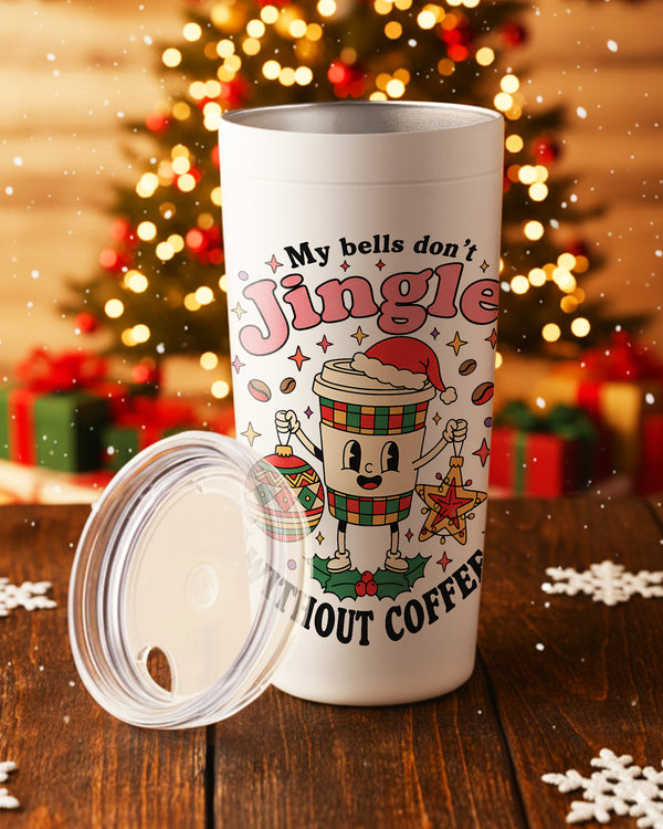 Stainless Tumbler Tis My Bells Don’T Jingle Without Coffee GTB0230