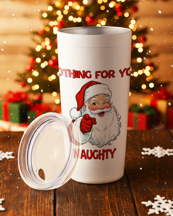 Stainless Tumbler Tis Nothing For You Naughty GTB0232