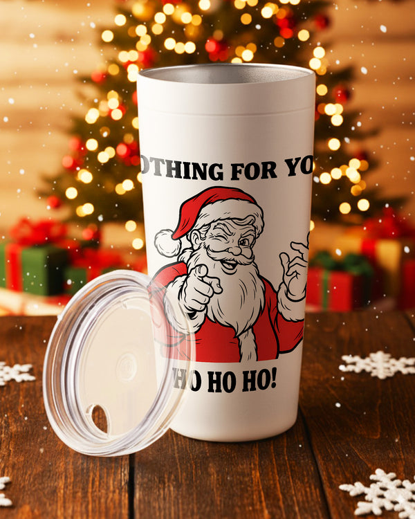 Stainless Tumbler Tis Nothing For You – Ho Ho Ho! GTB0233