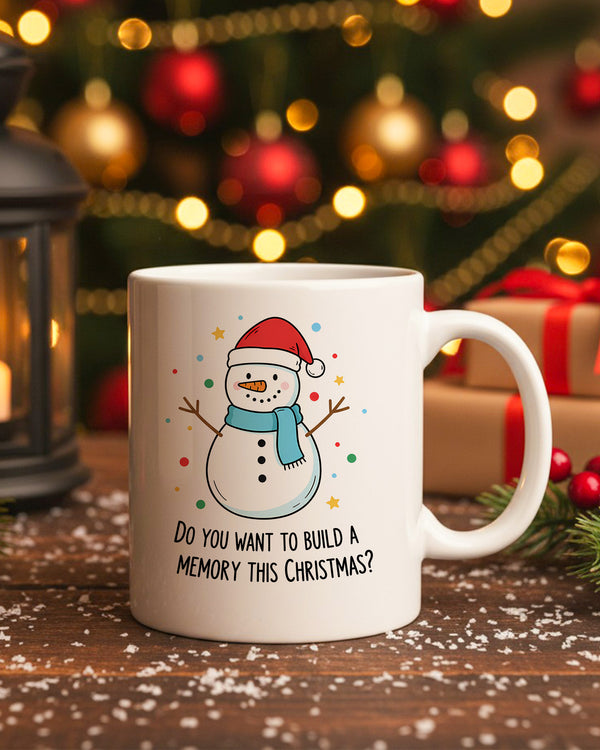 Mug Do You Want To Build A Memory This Christmas GMG0244