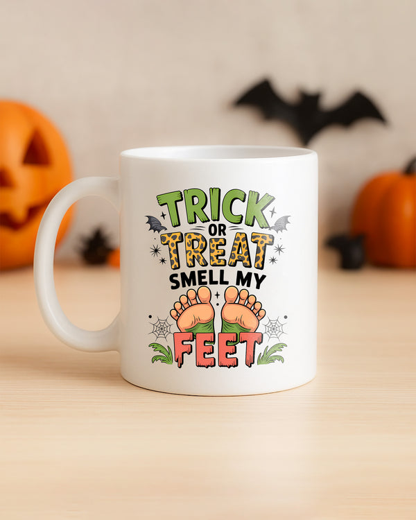 Mug Trick Or Treat Smell My Feet Halloween Cute Halloween GMG0157